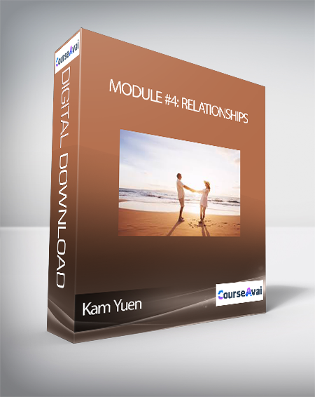 Purchuse Kam Yuen - Module #4: Relationships course at here with price $397 $83.