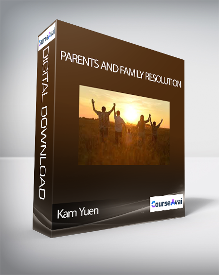 Purchuse Kam Yuen - Parents and Family Resolution course at here with price $397 $83.