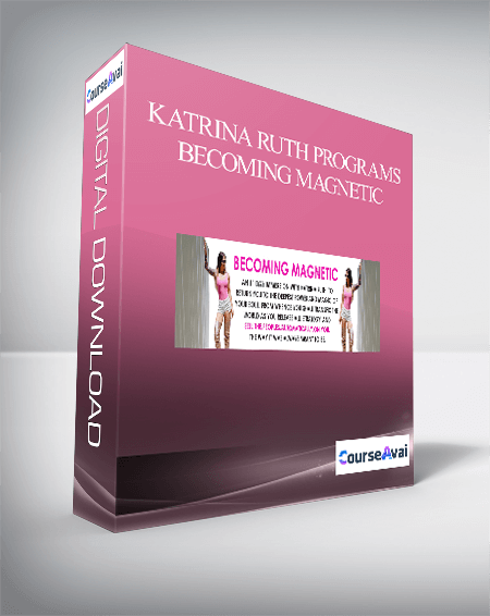 Purchuse Katrina Ruth Programs - Becoming Magnetic course at here with price $97 $35.