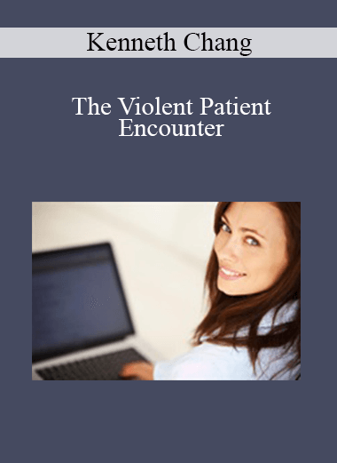 Purchuse Kenneth Chang - The Violent Patient Encounter course at here with price $30 $9.