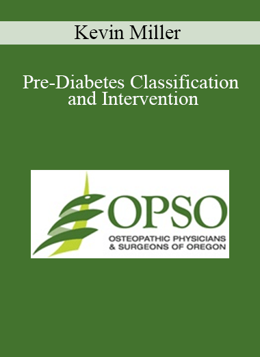 Purchuse Kevin Miller - Pre-Diabetes Classification and Intervention course at here with price $17.5 $5.