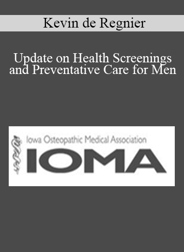 Purchuse Kevin de Regnier - Update on Health Screenings and Preventative Care for Men course at here with price $30 $9.