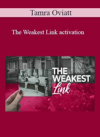 Purchuse Tamra Oviatt - The Weakest Link activation course at here with price $20 $10.