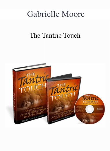 Purchuse Gabrielle Moore - The Tantric Touch course at here with price $47 $18.