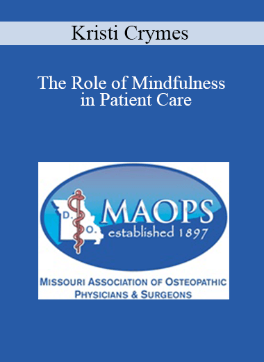 Purchuse Kristi Crymes - The Role of Mindfulness in Patient Care course at here with price $20 $5.