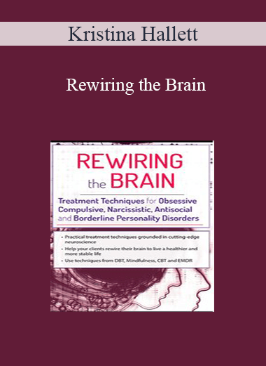 Purchuse Kristina Hallett - Rewiring the Brain: Treatment Techniques for Obsessive Compulsive