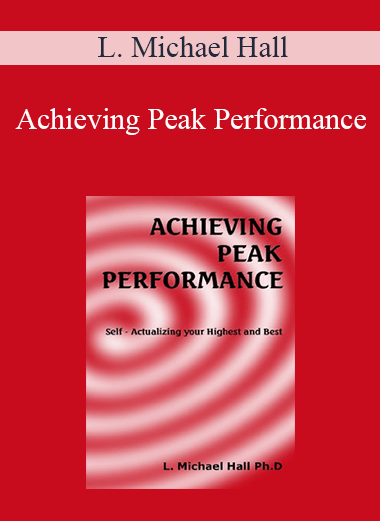 Purchuse L. Michael Hall – Achieving Peak Performance course at here with price $25 $10.