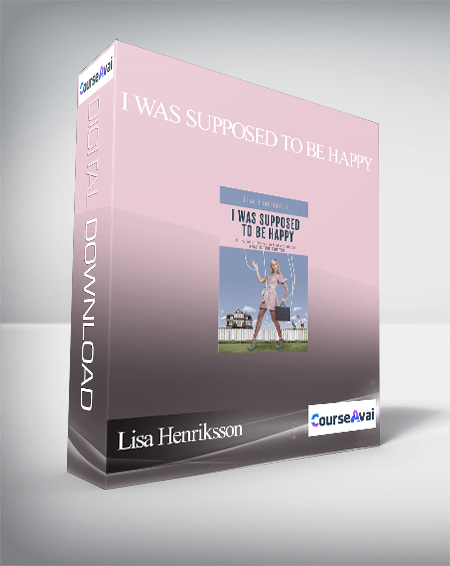 Purchuse Lisa Henriksson - I was Supposed to be Happy course at here with price $25 $24.