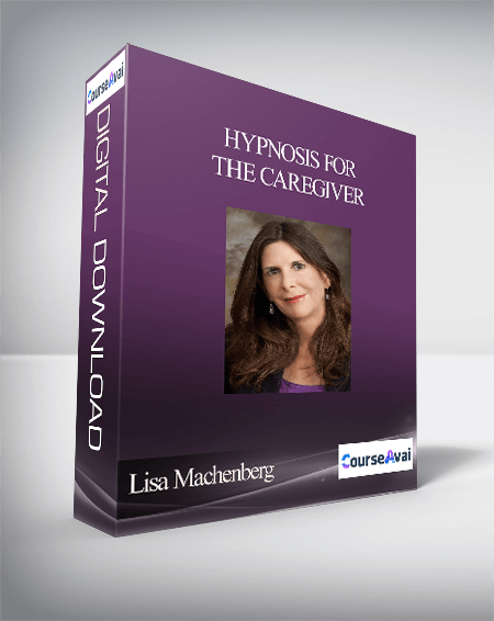 Purchuse Lisa Machenberg - Hypnosis for the Caregiver course at here with price $88 $42.