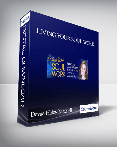 Purchuse Living Your Soul Work With Devaa Haley Mitchell course at here with price $297 $57.