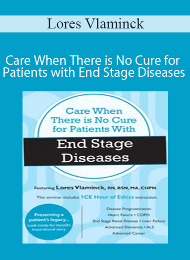 Purchuse Lores Vlaminck - Care When There is No Cure for Patients with End Stage Diseases course at here with price $219.99 $41.