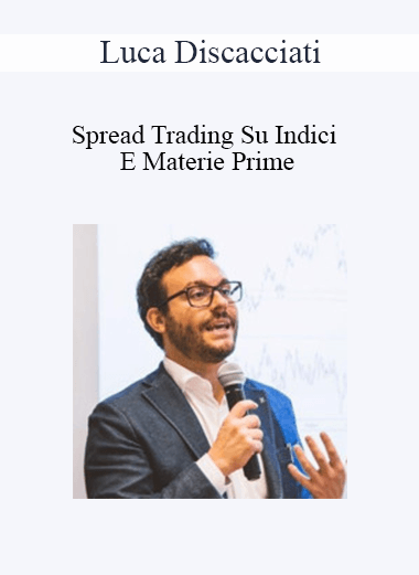 Purchuse Luca Discacciati - Spread Trading Su Indici E Materie Prime course at here with price $50 $48.