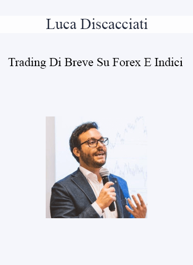Purchuse Luca Discacciati - Trading Di Breve Su Forex E Indici course at here with price $50 $48.