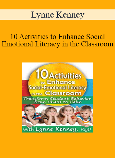 Purchuse Lynne Kenney - 10 Activities to Enhance Social-Emotional Literacy in the Classroom: Transform Student Behavior from Chaos to Calm course at here with price $59.99 $13.