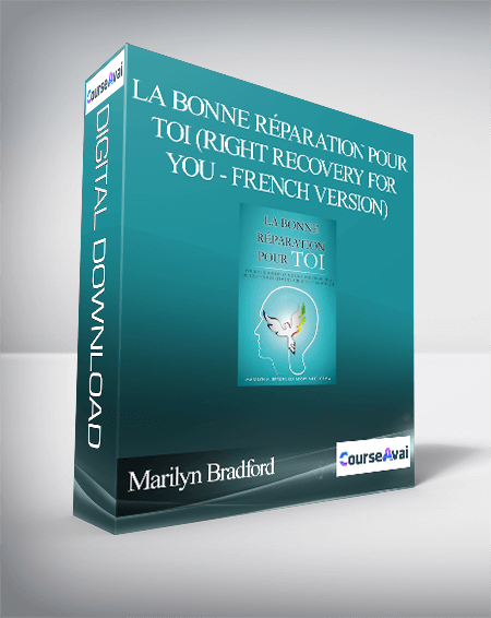 Purchuse Marilyn Bradford - La bonne réparation pour toi (Right Recovery for You - French Version) course at here with price $25 $10.
