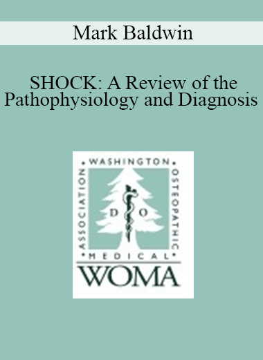 Purchuse Mark Baldwin - SHOCK: A Review of the Pathophysiology and Diagnosis course at here with price $32 $9.