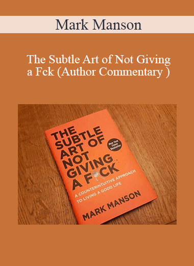 Purchuse Mark Manson - The Subtle Art of Not Giving a Fck (Author Commentary ) course at here with price $48 $18.