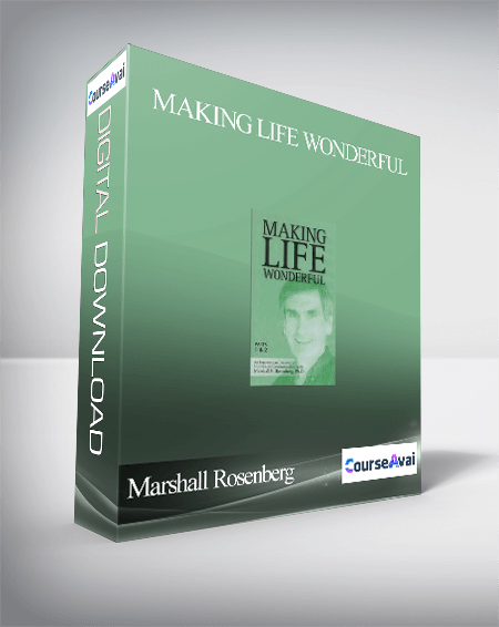 Purchuse Marshall Rosenberg – Making Life Wonderful course at here with price $100 $36.