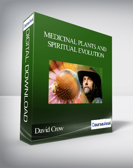 Purchuse Medicinal Plants and Spiritual Evolution with David Crow course at here with price $297 $85.