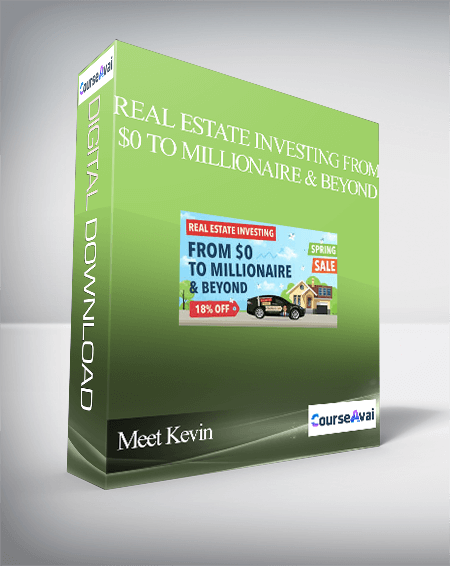 Purchuse Meet Kevin – Real Estate Investing From $0 to Millionaire & Beyond course at here with price $330 $62.