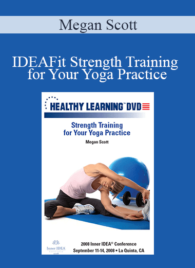 Purchuse Megan Scott - IDEAFit Strength Training for Your Yoga Practice course at here with price $27.5 $10.