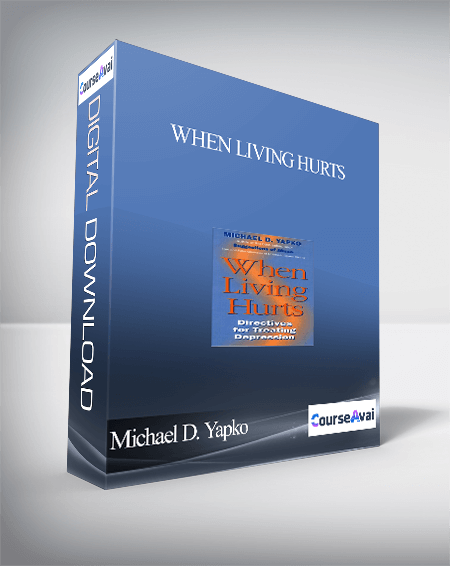 Purchuse Michael D. Yapko – When Living Hurts course at here with price $87 $26.
