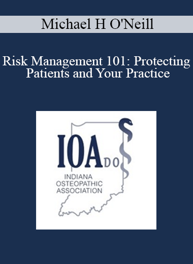 Purchuse Michael H O'Neill - Risk Management 101: Protecting Patients and Your Practice course at here with price $40 $10.
