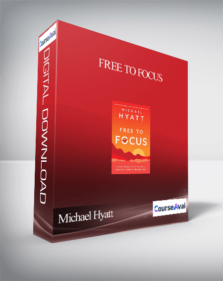 Purchuse Michael Hyatt - Free to Focus course at here with price $497 $95.