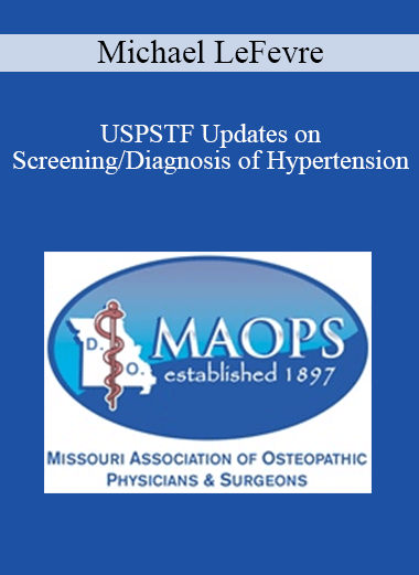 Purchuse Michael LeFevre - USPSTF Updates on Screening/Diagnosis of Hypertension course at here with price $15 $5.