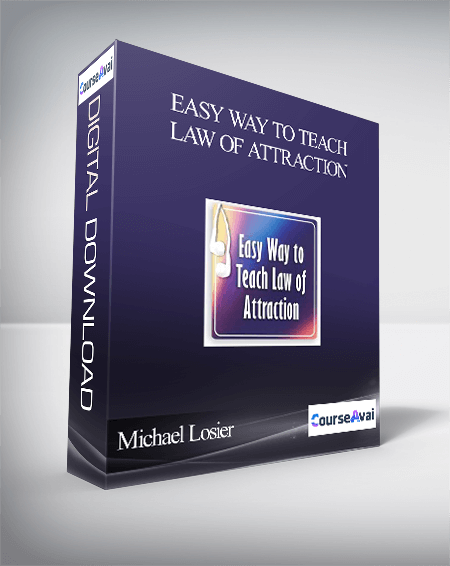 Purchuse Michael Losier – Easy Way to Teach Law of Attraction course at here with price $249 $45.