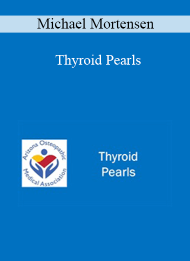 Purchuse Michael Mortensen - Thyroid Pearls course at here with price $20 $5.