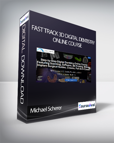Purchuse Michael Scherer - Fast Track 3D Digital Dentistry Online Course: Featuring Intraoral Scanning