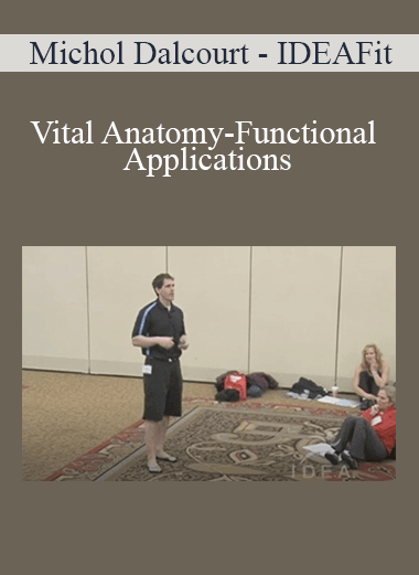 Purchuse Michol Dalcourt - IDEAFit - Vital Anatomy-Functional Applications course at here with price $64 $18.