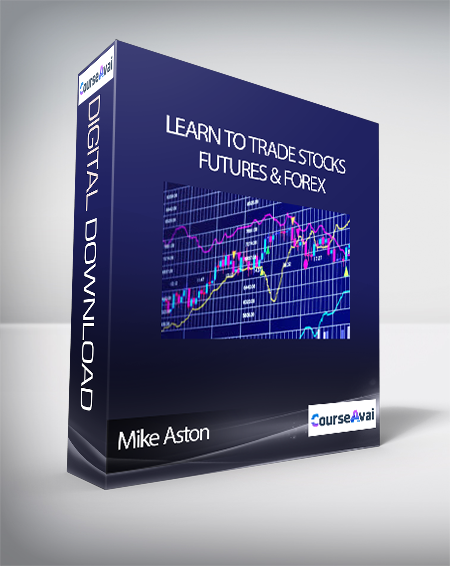 Purchuse Mike Aston - Learn to Trade Stocks Futures & Forex course at here with price $1234 $135.