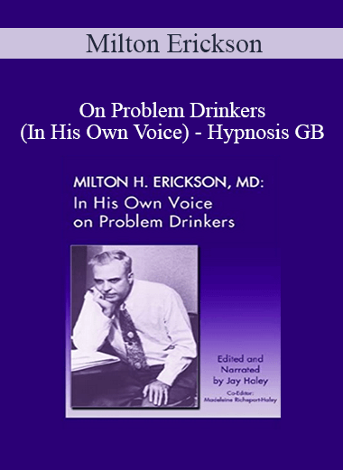 Purchuse Milton Erickson - On Problem Drinkers (In His Own Voice) - Hypnosis GB course at here with price $27.5 $10.