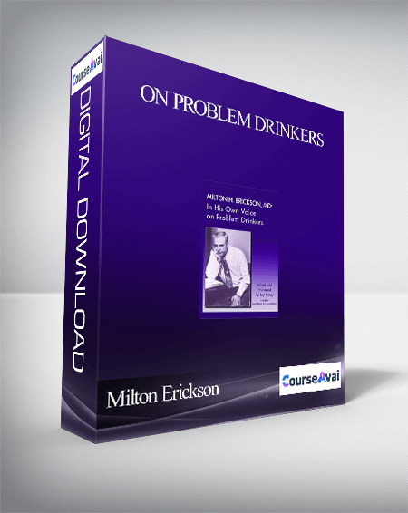 Purchuse Milton Erickson – On Problem Drinkers course at here with price $87 $16.