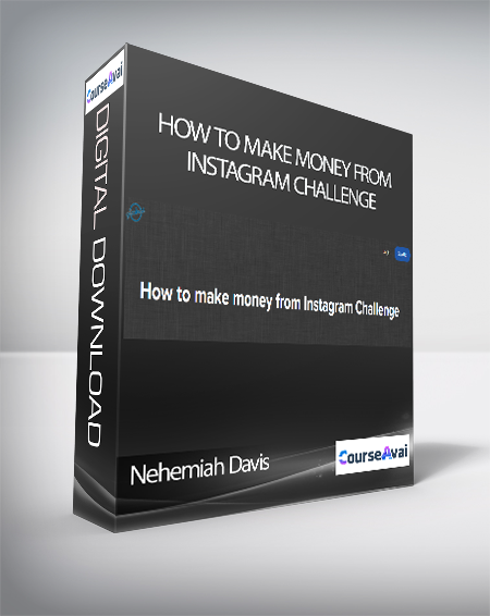 Purchuse Nehemiah Davis - How to make money from Instagram Challenge course at here with price $297 $64.