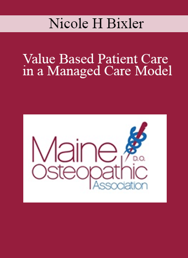 Purchuse Nicole H Bixler - Value Based Patient Care in a Managed Care Model course at here with price $40 $10.