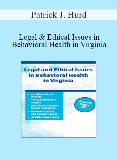 Purchuse Patrick J. Hurd - Legal & Ethical Issues in Behavioral Health in Virginia course at here with price $219.99 $41.