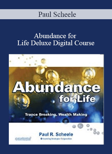 Purchuse Paul Scheele - Abundance for Life Deluxe Digital Course course at here with price $376 $62.