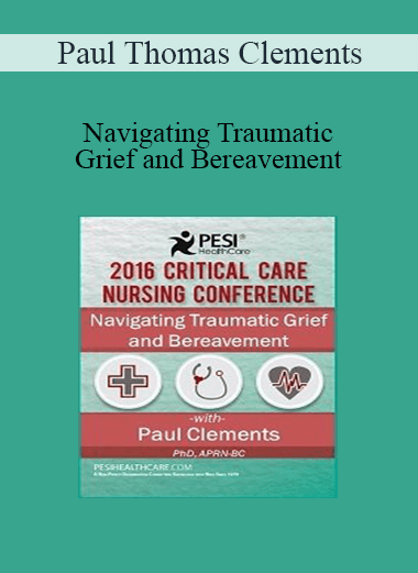 Purchuse Paul Thomas Clements - Navigating Traumatic Grief and Bereavement course at here with price $59.99 $13.