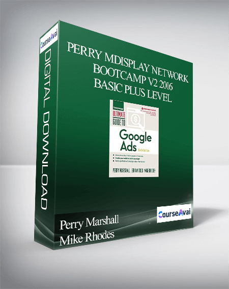 Purchuse Perry Marshall and Mike Rhodes - Display Network Bootcamp v2 2016 Basic Plus Level course at here with price $999 $87.