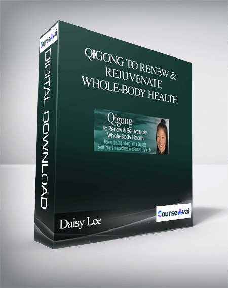 Purchuse Qigong to Renew & Rejuvenate Whole-Body Health With Daisy Lee course at here with price $297 $57.