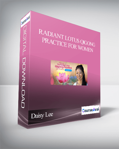 Purchuse Radiant Lotus Qigong Practice for Women With Daisy Lee course at here with price $297 $57.
