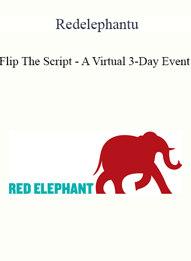 Purchuse Redelephantu - Flip The Script - A Virtual 3-Day Event course at here with price $197 $56.