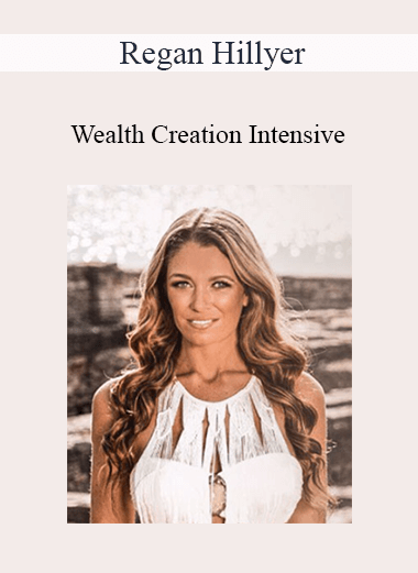 Purchuse Regan Hillyer - Wealth Creation Intensive course at here with price $397 $94.