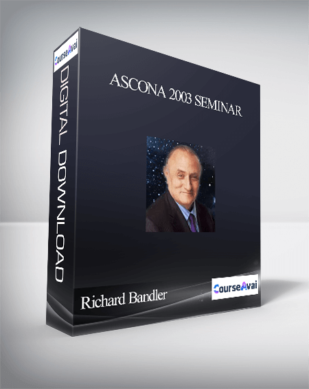 Purchuse Richard Bandler – Ascona 2003 Seminar course at here with price $339 $66.