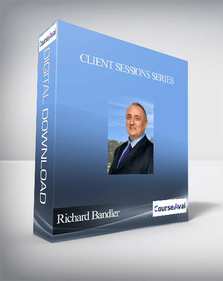 Purchuse Richard Bandler – Client Sessions Series course at here with price $299 $56.