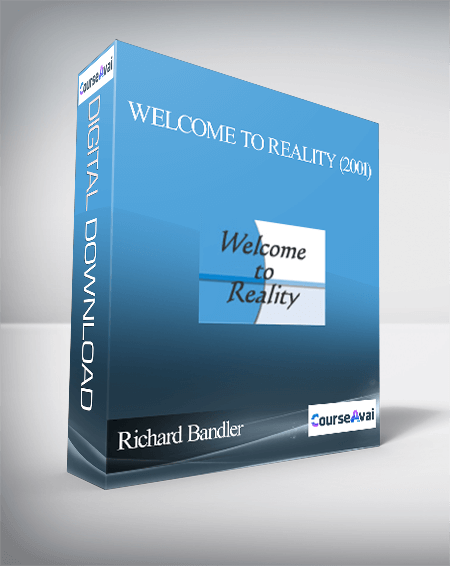Purchuse Richard Bandler – Welcome to Reality (2001) course at here with price $249 $64.