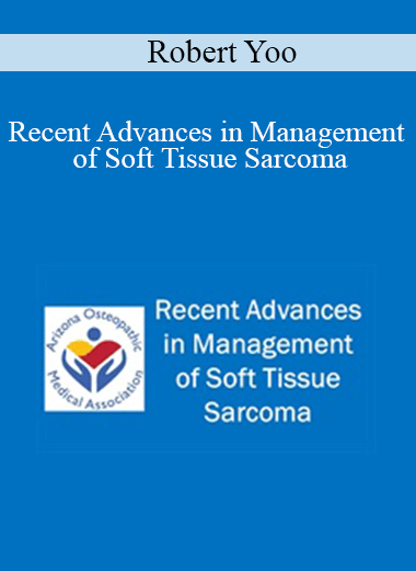 Purchuse Robert Yoo - Recent Advances in Management of Soft Tissue Sarcoma course at here with price $30 $9.